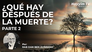 🔵 ¿Qué hay más allá de la muerte? Parte 2🔵| Rab Dan ben Avraham |