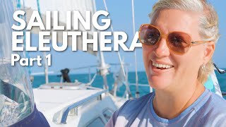 Sailing Eleuthera Part 1: Rock Sound to Tarpum Bay (Ep.170)