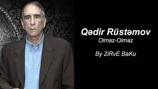 Qədir Rüstəmov   Olmaz olmaz