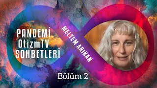 Bölüm 2: Meltem Arıkan (52 Yaşında Otizm Teşhisi Alan Yazar, Aktivist): Pandemi OtizmTV Sohbetleri