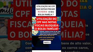 UTILIZAÇÃO DO CPF NAS NOTAS FISCAIS BLOQIEIA O BOLSA FAMÍLIA ? #bolsafamilia