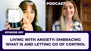 Living with Anxiety: Embracing What Is and Letting Go of Control | EP 057