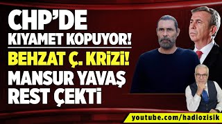 CHP’DE BEHZAT Ç. KRİZİ! MANSUR YAVAŞ REST ÇEKTİ, CHP’DE KIYAMET KOPUYOR!