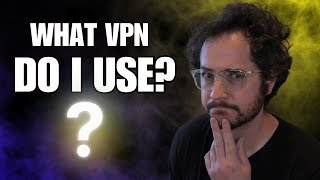 What VPN Do I Personally Use?