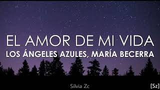 Los Ángeles Azules, María Becerra - El Amor De Mi Vida (Letra)