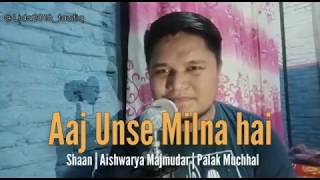 Aaj Unse Milna hai || shaan | Aishwarya majmudar | palak mucchhal || cover taufiq lida