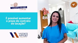 É possível aumentar o prazo do contrato de locação?