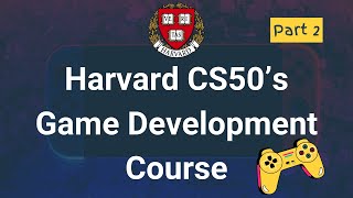 CS50’s Introduction to Game Development  -  Full Game Development  University Course  (Part 2)