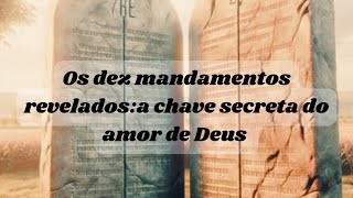 Os dez mandamentos reveladora chave secreta do amor de Deus #doutrinacatolica