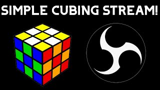 How to set up a basic cubing stream (OBS)