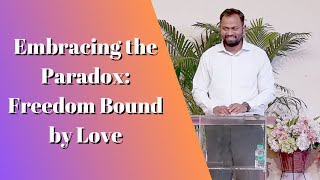 Embracing the Paradox: Freedom Bound by Love | Benny Isaac | Sermon Summary