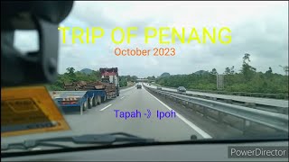 TRIP OF PENANG (October 2023)  -  Tapah - Ipoh