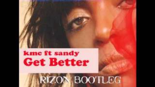 KMC feat  Sandy   Get Better Rizon Bootleg 2010