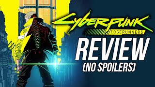 Cyberpunk Edgerunners REVIEW (No Spoilers)