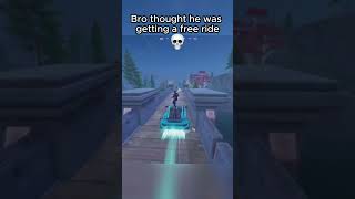 Bro was not getting a free ride 😂  #fortnite #fortclips