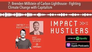 7: Brenden Millstein of Carbon Lighthouse - Fighting Climate Change with Capitalism