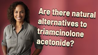 Are there natural alternatives to triamcinolone acetonide?