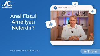 Anal Fistül Ameliyatı Nelerdir? (Avrupa Cerrahi) #proktolojimerkezi