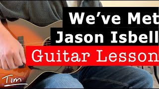 Jason Isbell We've Met Guitar Lesson, Chords, and Tutorial