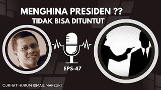 EPS 47 -  MENGHINA PRESIDEN ? TIDAK BISA DITUNTUT