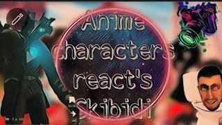 Anime character's reacts Skibidi toilet {Part-3}