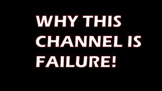 This Channel Is A Failure