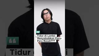 Hoax atau Fakta? Tidur di Lantai Menyebabkan Paru-paru Basah. #feedshorts #kesehatan