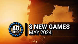 8 Awesome New Games in 80 Seconds | May 2024