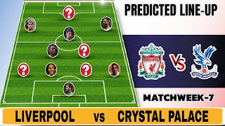 Crystal Palace VS Liverpool | Liverpool Prediction Starting XI; Premier League 24/25, ROUND 7