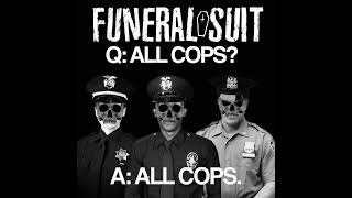 Funeral Suit- Q: All Cops? A: All Cops. (Fayetteville, AR | 2024)