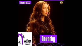 #222 - The Mistress Carrie Podcast - Dorothy