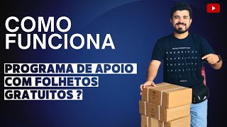 COMO FUNCIONA O PROGRAMA DE APOIO COM FOLHETOS GRATUITOS ?