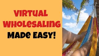 Virtual Wholesaling - No Experience, No Money... No Problem!