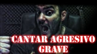 Como cantar metal - agresivo grave