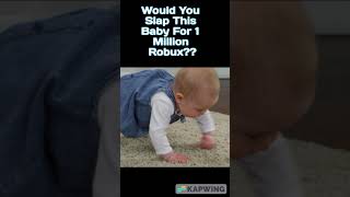 Would You Slap This BABY For 1 Million Robux?? | Roblox | Baby | Cute | #shorts #viral #roblox