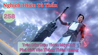 Nghịch Thiên Tà Thần Tập 258: Trên Cửu Diệu Thiên, Một Chủ Phá Giới, Vào Thẳng Thiên Hoang