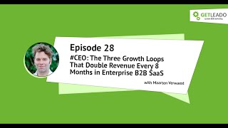 #CEO: The Three Growth Loops That Double Revenue Every 8 Months in Enterprise B2B SaaS