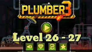 Plumber 3 Level 26 - 27