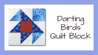 Darting Birds, a Super Easy Quilt Block Video Tutorial