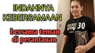 INDAHNYA KEBERSAMAAN !! BERSAMA TEMAN DI PERANTAUAN JALAN JALAN