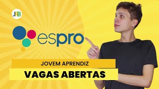 JOVEM APRENDIZ ESPRO - VAGAS ABERTAS 🔥