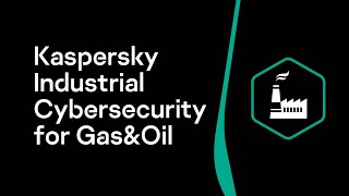 Kaspersky Industrial Cybersecurity (KICS) for Gas&Oil