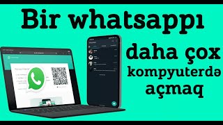 Kompyuterdə whatsapp açmaq, Whatsapp webi iki kompyuterdə açmaq - 2022 yenilik!