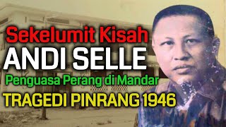 KISAH ANDI SELLE Komandan Batalyon 710  | Penguasa Perang di Mandar | Peristiwa Pinrang 1964