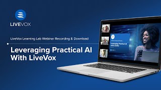 LiveVox Learning Lab Webinar: Leveraging Practical AI