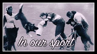 Our Sport IPO Schutzhund Dog Sport Inspiration Motivation Video WUSV 2017 Compilation