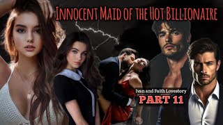 PART 11 / INNOCENT MAID OF THE HOT BILLIONAIRE /#inluvstories