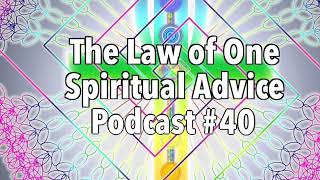 Personal Story, Keeping Hope in Dark Times, Will-Power - The Law of1 Spiritual Advice Podcast #40