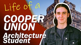 Life of an Architecture Student - COOPER UNION SCHOOL OF ARCHITECTURE