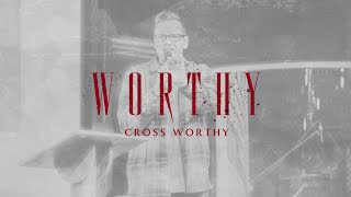 Worthy: Cross Worthy